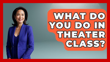 What Do You Do In Theater Class? - Broadway Behind The Curtain
