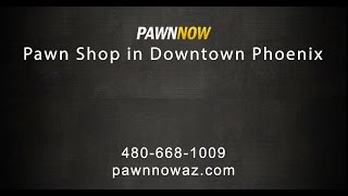 Pawn Now - Pawn Shop in Downtown Phoenix