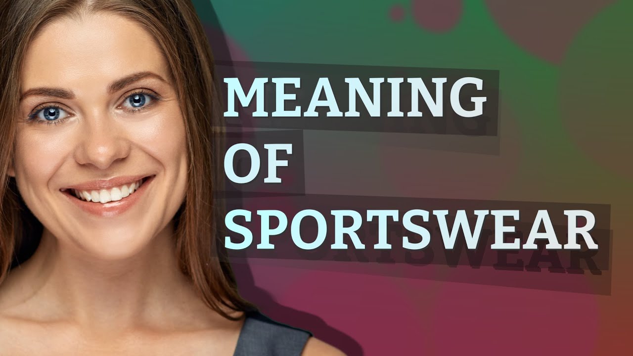 Sportswear meaning of Sportswear YouTube