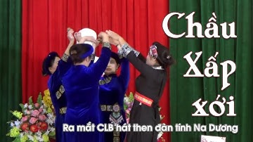 Chầu xấp xới ! Cùng ra mắt câu lạc bộ hát then đàn tính thị trấn Na Dương