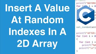 Insert A Value At Random Indexes In A 2D Array | C Programming Example