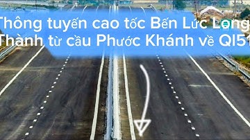Thông tuyến cao tốc Bến Lức Long Thành từ cầu Phước Khánh vể Ql51
