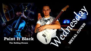 Wednesday  Paint It Black  The Rolling Stones Metal Cover