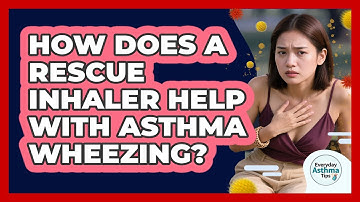 How Does A Rescue Inhaler Help With Asthma Wheezing? - Everyday Asthma Tips