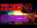 SE PUEDE ELIMINAR EL MAL Y EL SATANISMO EN LA TIERRA? Cambio dimensional !!