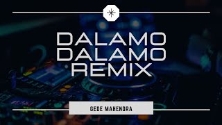 GEDE MAHENDRA - DALAMO DALAMO REMIX