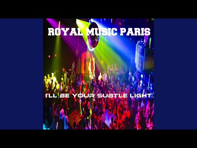 Royal Music Paris - I'll Be Your Subtle Light