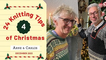 The 24 Knitting Tips of Christmas - December 4th - Christmas Calendar by ARNE & CARLOS
