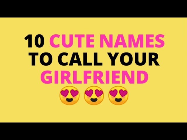 photo Nicknames To Call Your Girlfriend 10 cute names to call your girlfriend