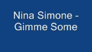 Video thumbnail of "Nina Simone - Gimme some"