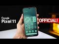 Google Pixel 11 Pro - FINALLY, IT'S CONFIRMED!