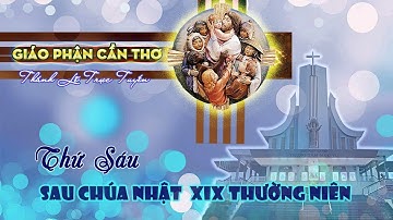 Thánh Lễ Trực Tuyến | THỨ SÁU SAU CHÚA NHẬT XIX THƯỜNG NIÊN | 17g00 | Ngày 13/8/2021