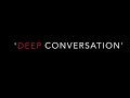 ‘Deep Conversation’ (Official Music Video)