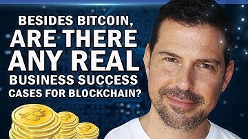 Besides Bitcoin, Are There Any REAL Business Success Cases for Blockchain? - George Levy