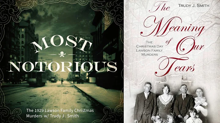 The 1929 Lawson Family Christmas Murders  w/ Trudy...