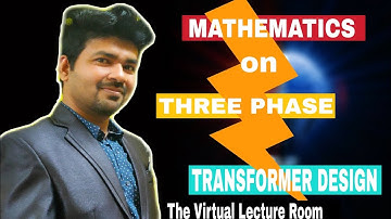 Video: EDEC: 6: MATHEMATICS ON THREE PHASE TRANSFORMER DESIGN