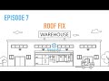 Episode 7 - Roof Fix