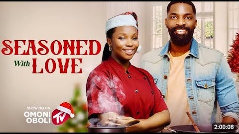 SEASONED WITH LOVE - Nigerian Movies 2024 Latest Full Movies