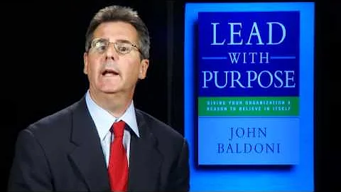 John Baldoni: What Does It Mean to Lead with Purpose