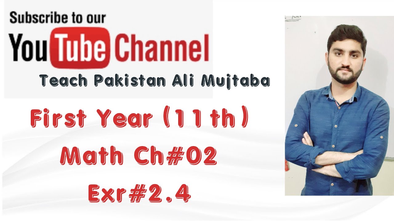 First Year (11th) Math Ch#02 Exr #2.4 By Sir Ali Mujtaba - YouTube