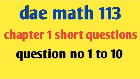 DAE Math 113 Chapter 1 Short Question No. 1 To 10