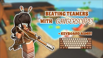 BEATING TEAMERS WITH GINGERSCOPE! *KEYBOARD ASMR*