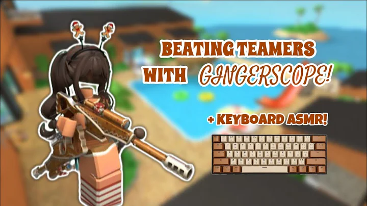BEATING TEAMERS WITH GINGERSCOPE! *KEYBOARD ASMR*