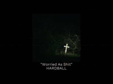 HARDBALL  - Worried As Shit (Official Lyric Video)