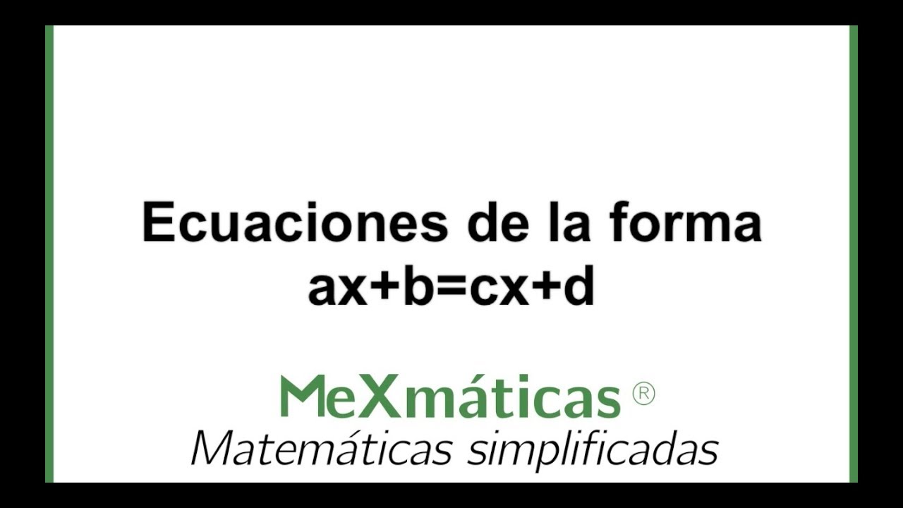Ecuaciones de primer grado de la forma ax+b=cx+d YouTube Ecuaciones de primer grado de la forma ax+b=cx+d YouTube
