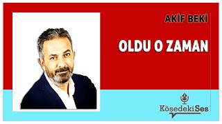 Aki̇f Beki̇ -Oldu O Zaman Köşe Yazısı Dinle 