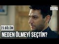 Neden Ölmeyi Seçtin? | Ramo 23.Bölüm