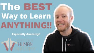 The BEST Way to Learn ANYTHING (Especially Anatomy)!!! | Institute of Human Anatomy