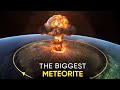 THIS IS THE BIGGEST METEORITE TO HIT THE EARTH