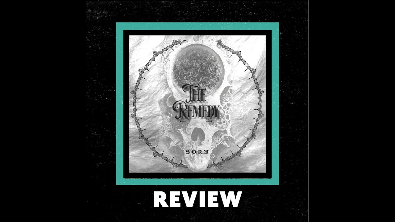 The Remedy "Sore" Review by Ray Wheeler