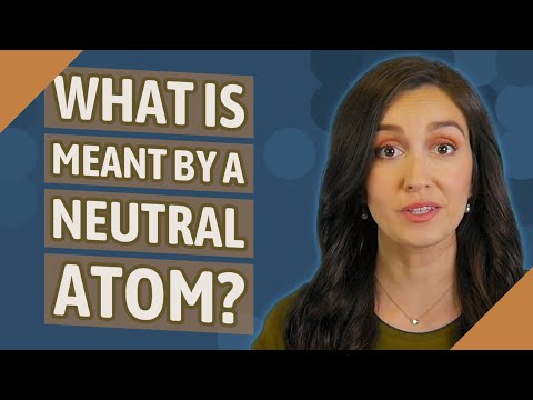 What is meant by a neutral atom?