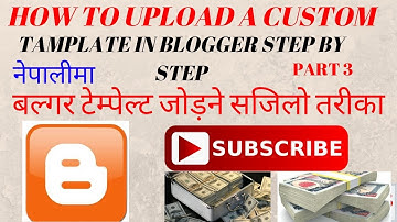 How To Upload A Custom Template In Blogger Blog - Step By Step Tutorial In Nepali & Hindi