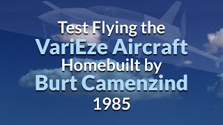 Test Flying the VariEze Aircraft Homebuilt by Burt Camenzind 1985 by T Mark Hightower 1,597 views 4 years ago 38 minutes