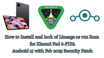 🔥How to Install and Look of Lineage OS v22 in Xiaomi Pad 6 (PIPA) Android 15 with Feb 2025 Update🔥