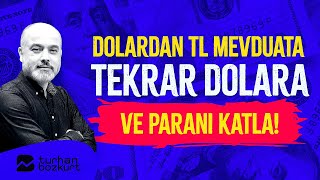 Dolardan TL mevduata, tekrar dolara ve paranı katla! Öyle bir fırlayacak ki! | Turhan Bozkurt