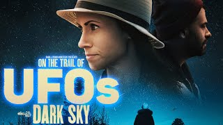 On the Trail of UFOs: Dark Sky - FULL MOVIE (Alien, UAP Coverups and Bizarre Encounters) by Small Town Monsters 169,942 views 1 month ago 1 hour, 25 minutes