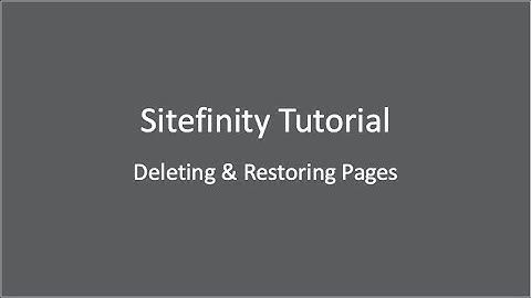 Sitefinity Content Management System Tutorial: Deleting & Restoring Pages