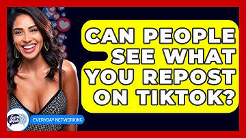 Can People See What You Repost on TikTok? - Everyday-Networking