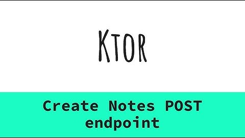15. Ktor - Inserting Notes into Database with a POST request