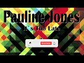 Pauline Jones - It´s Too Late