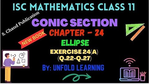 ISC Class 11 Maths || O P Malhotra || Conic Section || 24. Ellipse || Exercise 24 A @UNFOLDLEARNING