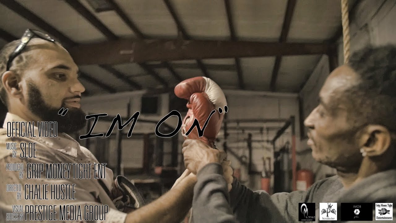 Official Video - "IM ON" ft. Sloe Directed By Chalie Hustle/Prestige Media Group