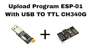 Cara Upload Program ESP 01 Menggunakan USB To TTL CH340G How To Upload ESP 01 Module With USB TO TTL