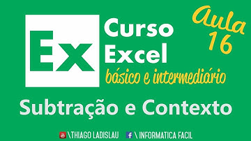 Excel 2016 Básico e Intermediário - 16 Subtração e Contexto por Thiago Ladislau