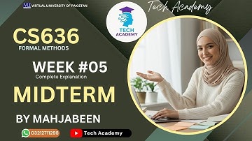 CS636 Formal Methods | MIDTERM | WEEK 5 | Complete Explanation  |Lecture 5 | VU  | By Mah Jabeen
