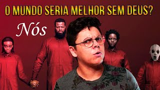 Quem somos NÓS sem Deus [Filme: Nós]